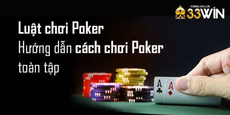 Hướng dẫn cách chơi bài Poker